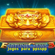 jogos para ppsspp download android